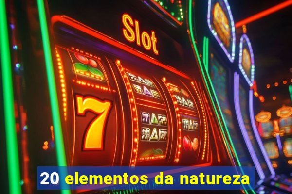 20 elementos da natureza